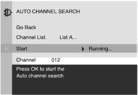 AUTO CHANNEL SEARCH Go Back Channel List. List A... Start ▶ Running... Channel 012 Press OK to start the Auto channel search