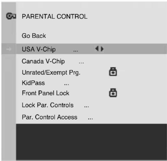 PARENTAL CONTROL Go Back USA V-Chip ... Canada V-Chip ... Unrated/Exempt Prg. KidPass ... Front Panel Lock Lock Par. Controls ... Par. Control Access ...