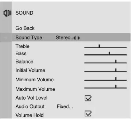 SOUND Go Back Sound Type Stereo... Treble Bass Balance Initial Volume Minimum Volume Maximum Volume Auto Vol Level Audio Output Fixed... Volume Hold
