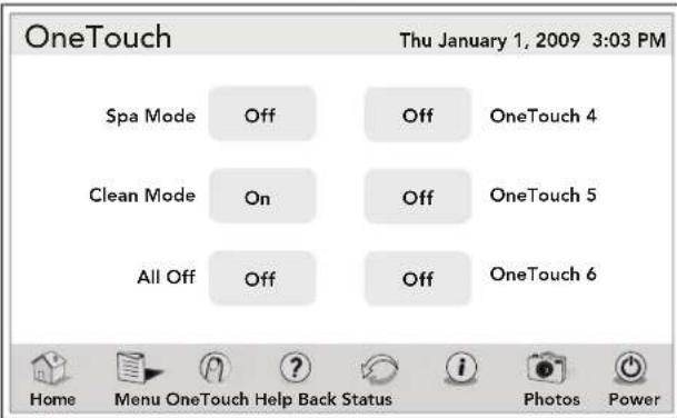 OneTouch Thu January 1, 2009 3:03 PM Spa Mode Off Off.OneTouch 4 Clean Mode On Off.OneTouch 5 All Off Off Off.OneTouch 6 Home Menu OneTouch Help Back Status Photos Power