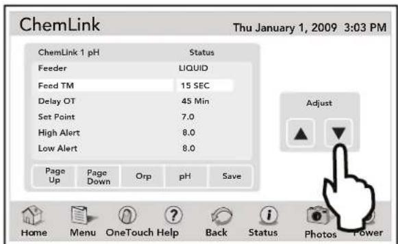 ChemLink Thu January 1, 2009 3:03 PM ChemLink 1 pH Status Feeder LIQUID Feed TM 15 SEC Delay OT 45 Min Set Point 7.0 High Alert 8.0 Low Alert 8.0 Page Up Page Down Orp pH Save Home Menu OneTouch Help Back Status Photos Power Adjust