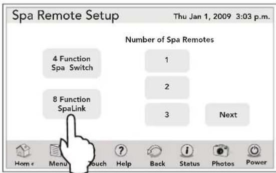 Spa Remote Setup Thu Jan 1, 2009 3:03 p.m. Number of Spa Remotes 4 Function Spa Switch 1 8 Function SpaLink 2 3 Next Home Menu Touch Help Back Status Photos Power