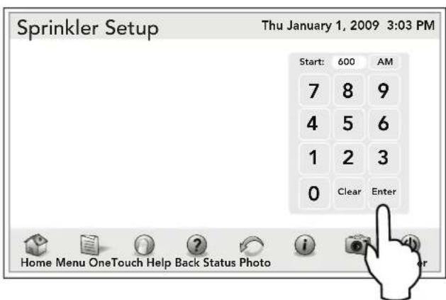 Sprinkler Setup Thu January 1, 2009 3:03 PM Start: 600 AM 7 8 9 4 5 6 1 2 3 0 Clear Enter Home Menu OneTouch Help Back Status Photo