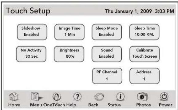 Touch Setup Thu January 1, 2009 3:03 PM Slideshow Enabled Image Time 1 Min Sleep Mode Enabled Sleep Time 10:00 P.M. No Activity 30 Sec Brightness 80% Sound Enabled Calibrate Touch Screen RF Channel 1 Address 1 Home Menu OneTouch Help Back Status Photos Power