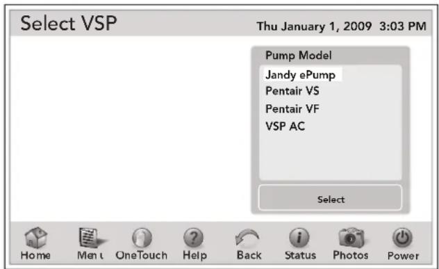 Select VSP Thu January 1, 2009 3:03 PM Pump Model Jandy ePump Pentair VS Pentair VF VSP AC Select Home Men OneTouch Help Back Status Photos Power