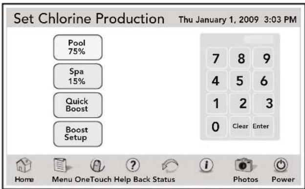 Set Chlorine Production Thu January 1, 2009 3:03 PM Pool 75% Spa 15% Quick Boost Boost Setup 7 8 9 4 5 6 1 2 3 0 Clear Enter Home Menu OneTouch Help Back Status Photos Power