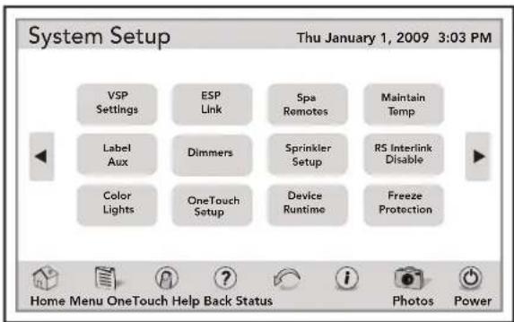 System Setup Thu January 1, 2009 3:03 PM VSP Settings ESP Link Spa Remotes Maintain Temp Label Aux Dimmers Sprinkler Setup RS Interlink Disable Color Lights OneTouch Setup Device Runtime Freeze Protection Home Menu OneTouch Help Back Status i Photos Power