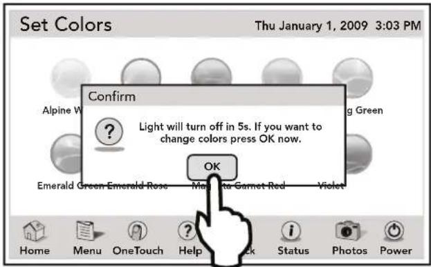Set Colors Thu January 1, 2009 3:03 PM Confirm Light will turn off in 5s. If you want to change colors press OK now. OK