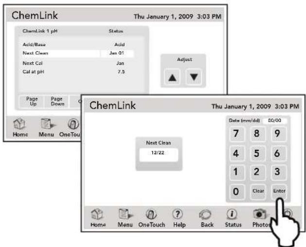 ChemLink Thu January 1, 2009 3:03 PM ChemLink 1 pH Status Acid/Base Acid Next Clean Jan 01 Next Col Jan Cal at pH 7.5 Adjust Page Page Up Down Home Menu OneTou ChemLink Thu January 1, 2009 3:03 PM Next Clean 12/22 Date (mm/dd) 00/00 7 8 9 4 5 6 1 2 3 0 Clear Enter Home Menu OneTouch Help Back Status Photos