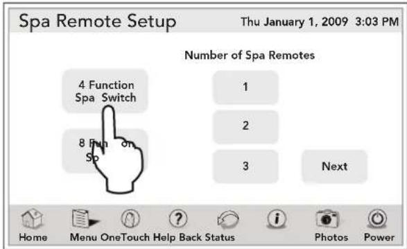 Spa Remote Setup Thu January 1, 2009 3:03 PM Number of Spa Remotes 4 Function Spa Switch 1 2 8 Fun on Sp 3 Next Home Menu OneTouch Help Back Status i Photos Power