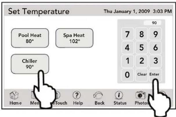Set Temperature Thu January 1, 2009 3:03 PM Pool Heat 80° Spa Heat 102° Chiller 90° Home Men Touch Help Back Status Photos 90 7 8 9 4 5 6 1 2 3 0 Clear Enter