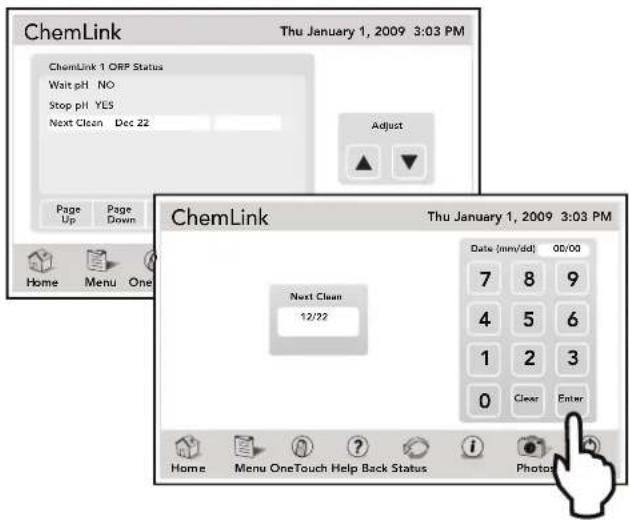 ChemLink Thu January 1, 2009 3:03 PM ChemLink 1 ORF Status Wait pH NO Stop pH YLS Next Clean Dec 22 Adjust Page Up Page Down Home Menu One ChemLink Thu January 1, 2009 3:03 PM Next Clean 12/22 Date (mm/dd) 00/00 7 8 9 4 5 6 1 2 3 0 Clear Enter Home Menu OneTouch Help Back Status i Photo