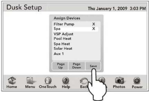 Dusk Setup Thu January 1, 2009 3:03 PM Assign Devices Filter Pump X Spa X VSP Adjust Pool Heat Spa Heat Solar Heat Aux 1 Page Up Page Down Save Home Menu OneTouch Help Back Photos Power