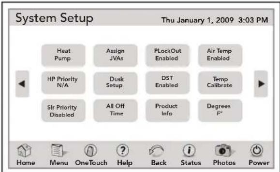 System Setup Thu January 1, 2009 3:03 PM Heat Pump Assign JVs PLockOut Enabled Air Temp Enabled HP Priority N/A Dusk Setup DST Enabled Temp Calibrate Slr Priority Disabled All Off Time Product Info Degrees F* Home Menu OneTouch Help Back Status Photos Power