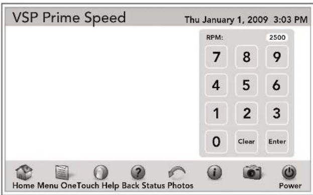 VSP Prime Speed Thu January 1, 2009 3:03 PM RPM: 7 8 9 4 5 6 1 2 3 0 Clear Enter Home Menu OneTouch Help Back Status Photos Power