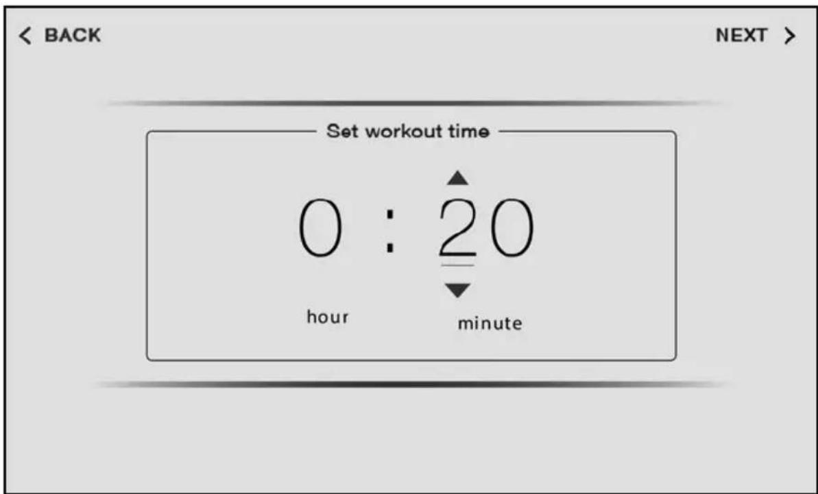 < BACK NEXT > Set workout time 0 : 20 hour minute