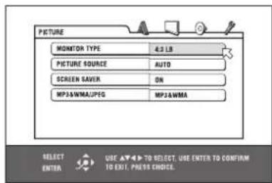 PICTURE MONITOR TYPE 4.2 LB PICTURE SOURCE AUTO SCREEN SAVER ON MP3&WMA/PEG MP2&WMA SELECT USE ▲▼→ TO SELECT, USE ENTER TO CONFIRM TO EXIT. PRESS CHOICE. SELECT ENTER USE ▲▼→ TO SELECT, USE ENTER TO CONFIRM TO EXIT. PRESS CHOICE.