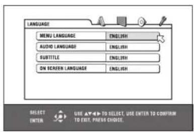 LANGUAGE MENU LANGUAGE ENGLISH AUDIO LANGUAGE ENGLISH SUBTITLE ENGLISH ON SCREEN LANGUAGE ENGLISH SELECT ENTER USE ▲◀▶ TO SELECT, USE ENTER TO CONFIRM TO EXIT. PRESS CHOICE.