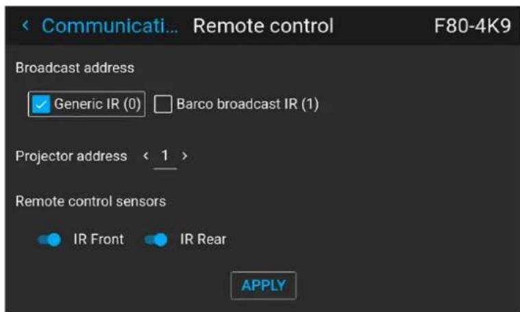 Communicati... Remote control F80-4K9 Broadcast address ✓ Generic IR (0) □ Barco broadcast IR (1) Projector address < 1 > Remote control sensors ● IR Front ● IR Rear APPLY