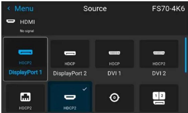 < Menu HDMI No signal Source FS70-4K6 HDCP2 DisplayPort 1 HDCP HDCP HDCP2 DisplayPort 2 DVI 1 DVI 2 HDCP2 HDCP2