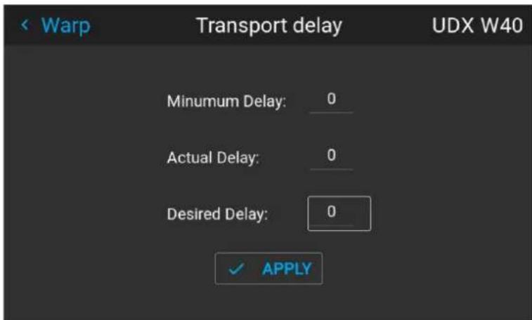 Warp Transport delay UDX W40 Minumum Delay: 0 Actual Delay: 0 Desired Delay: 0 ✓ APPLY