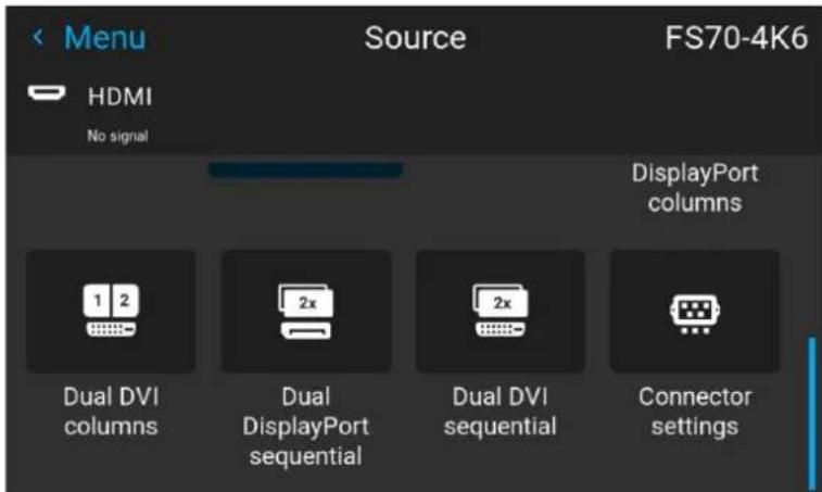 Menu HDMI No signal Source FS70-4K6 DisplayPort columns Dual DVI columns Dual DisplayPort sequential Dual DVI sequential Connector settings