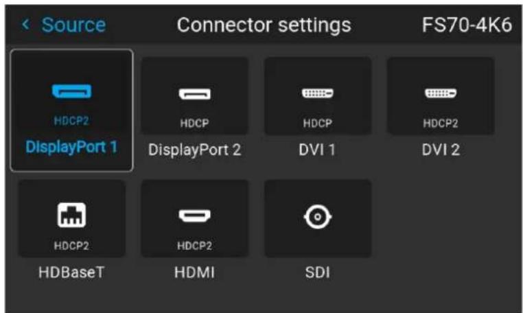 Source Connector settings FS70-4K6 HDCP2 DisplayPort 1 HDCP DisplayPort 2 HDCP DVI 1 HDCP2 HDBaseT HDCP2 HDMI SDI
