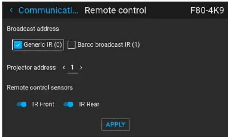 Communicati... Remote control F80-4K9 Broadcast address ✓ Generic IR (0) □ Barco broadcast IR (1) Projector address < 1 > Remote control sensors IR Front IR Rear APPLY
