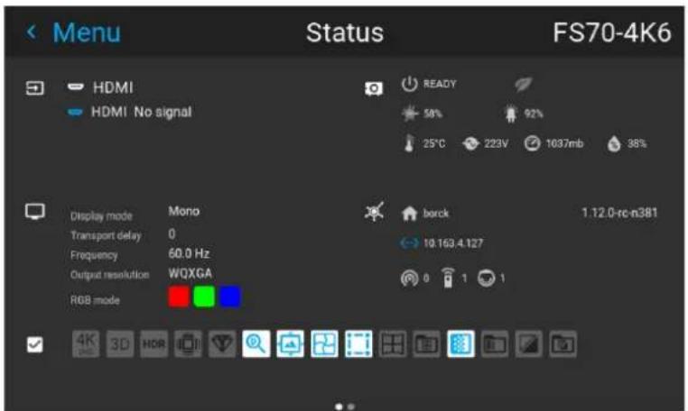Menu Status FS70-4K6 HDMI HDMI No signal READY 58% 92% 25°C 223V 1037mb 38% Display mode Mono Transport delay 0 Frequency 60.0 Hz Output resolution WQXGA RGB mode borck 1.12.0-rc-n381 10.163 4.127 0 1 1 4K 3D HDR