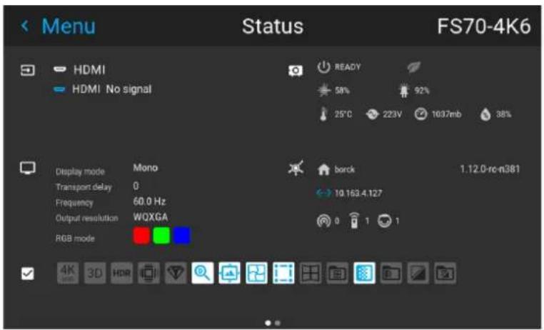 Menu Status FS70-4K6 HDMI HDMI No signal READY 58% 92% 25°C 223V 1637mb 38% Display mode Mono Transport delay 0 Frequency 60.0 Hz Output resolution WQXGA RGB mode borck 1.12.0-rc-n381 4K 3D HDR