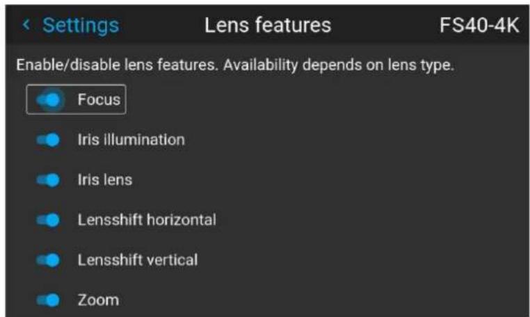Settings Lens features FS40-4K Enable/disable lens features. Availability depends on lens type. Focus Iris illumination Iris lens Lensshift horizontal Lensshift vertical Zoom
