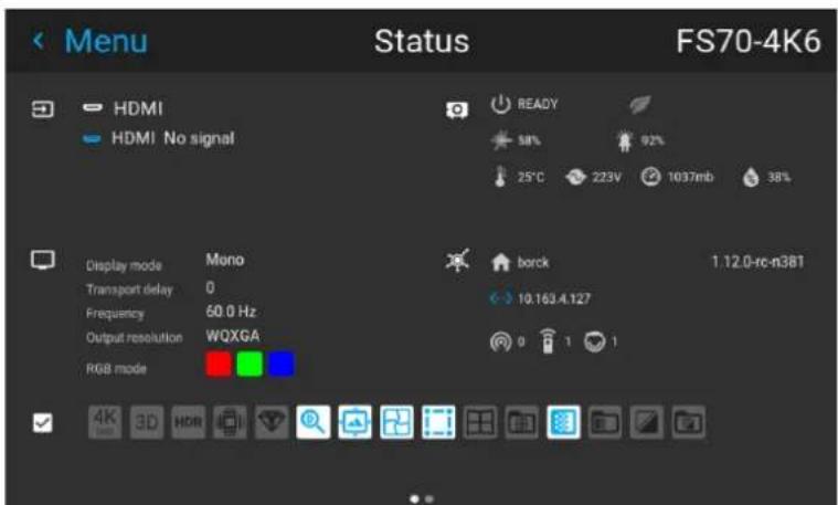 Menu Status FS70-4K6 HDMI HDMI No signal READY 58% 92% 25°C 223V 1037mb 38% Display mode Mono Transport delay 0 Frequency 60.0 Hz Output resolution WQXGA RGB mode borck 1.12.0-rc-n3B1 10.163.4.127 0 1 1