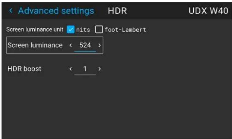 Advanced settings HDR UDX W40 Screen luminance unit ✓ nits □ foot-Lambert Screen luminance < 524 > HDR boost < 1 >