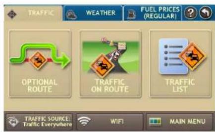 TRAFFIC WEATHER FUEL PRICES (REGULAR) OPTIONAL ROUTE TRAFFIC ON ROUTE TRAFFIC LIST TRAFFIC SOURCE: Traffic Everywhere WIFI MAIN MENU