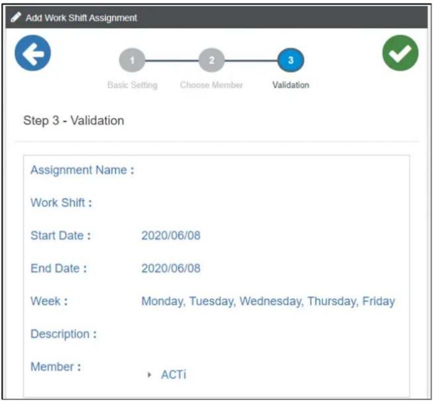 Add Work Shift Assignment Step 3 - Validation Assignment Name : Work Shift : Start Date : 2020/06/08 End Date : 2020/06/08 Week : Monday, Tuesday, Wednesday, Thursday, Friday Description : Member : ACTi