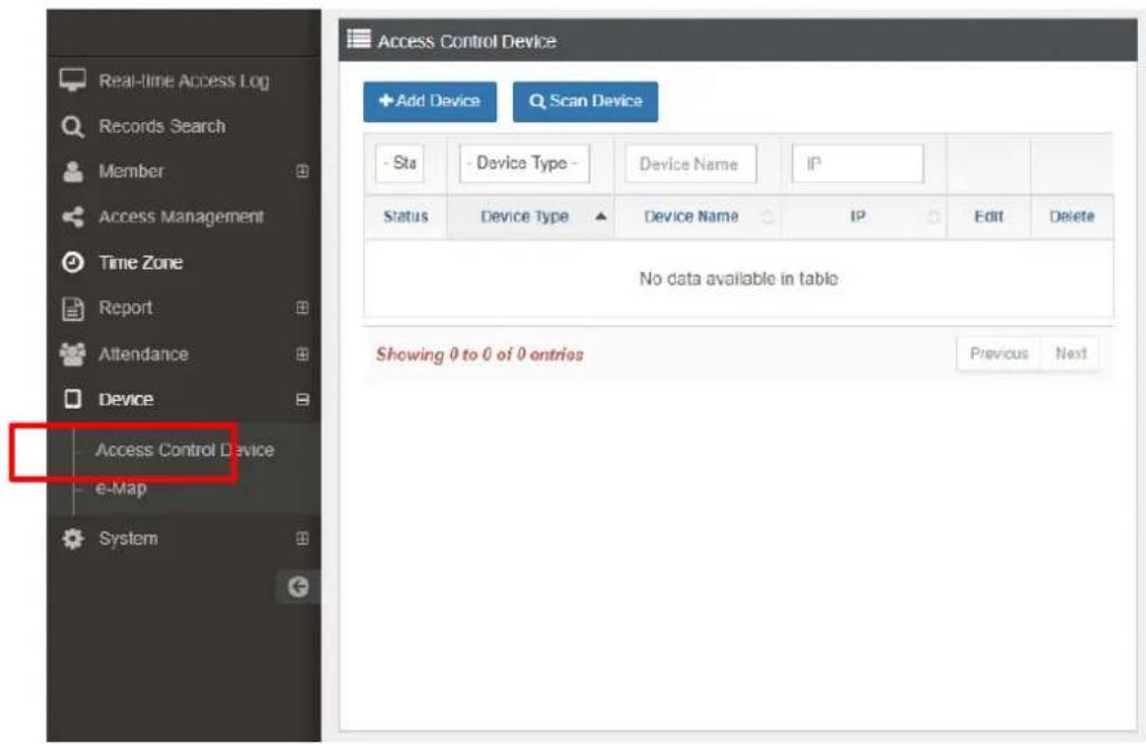 Real-time Access Log Records Search Member Access Management Time Zone Report Attendance Device Access Control Device e-Map System Add Device Scan Device - Sta - Device Type - Device Name IP Status Device Type Device Name IP Edit Delete No data available in table Showing 0 to 0 of 0 entries Previous Next