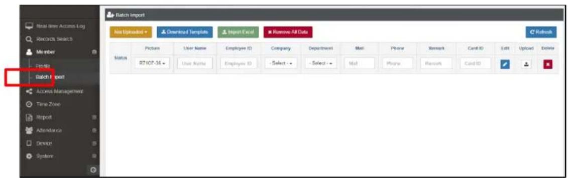 Batch Import Not Uploaded Download Templates Import Excel Remove All Data C:\Refresh Status Picture User Name Employee ID Company Department Mail Phone Remark Card ID Edit Upload Delete RT10F-36 User Name Employee ID Select - Select - Mail Phone Remark Card ID / + - Access Management Time Zone Report Attendance Device System
