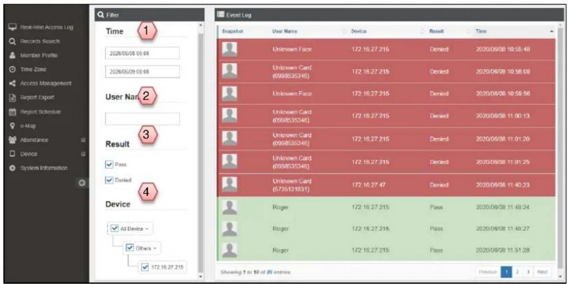 Event Log Snapshot User Name Device Result Time Unknown Face 172.16.27.215 Denied 2020/06/08 10:55:48 Unknown Card (0998535346) 172.16.27.215 Denied 2020/06/08 10:56:08 Unknown Face 172.16.27.215 Denied 2020/06/08 10:58:56 Unknown Card (0998535346) 172.16.27.215 Denied 2020/06/08 11:00:13 Unknown Card (0998535346) 172.16.27.215 Denied 2020/06/08 11:01:20 Unknown Card (0998535346) 172.16.27.215 Denied 2020/06/08 11:01:25 Unknown Card (5735121831) 172.16.27.47 Denied 2020/06/08 11:40:23 Roger 172.16.27.215 Pass 2020/06/08 11:48:24 Roger 172.16.27.215 Pass 2020/06/08 11:48:27 Roger 172.16.27.215 Pass 2020/06/08 11:51:28 Showing 1 in 10 of 20 entries Preview 1 2 3 Next