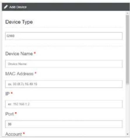 Add Device Device Type 0560 Device Name * Device Name MAC Address * sx. 00.01.7c 15:49:19 IP * sx. 152.168.1.2 Port * 00 Account *