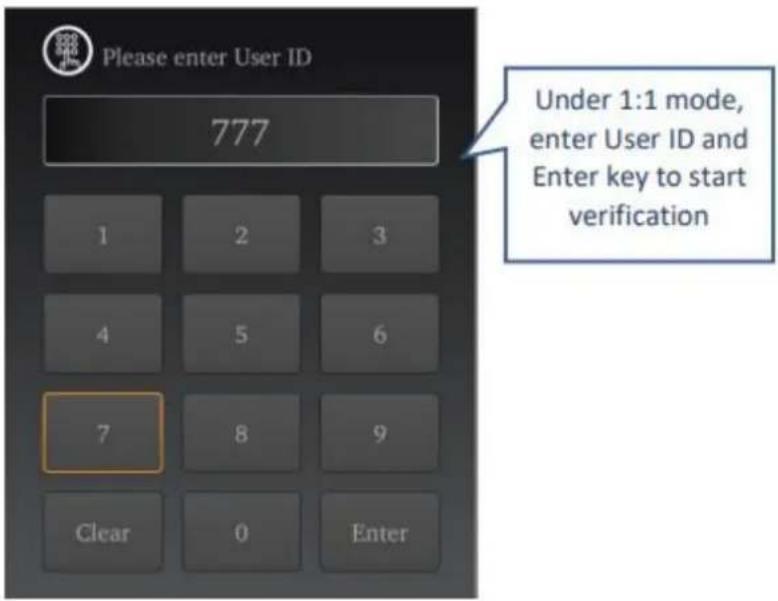 Please enter User ID 777 Under 1:1 mode, enter User ID and Enter key to start verification 1 2 3 4 5 6 7 8 9 Clear 0 Enter
