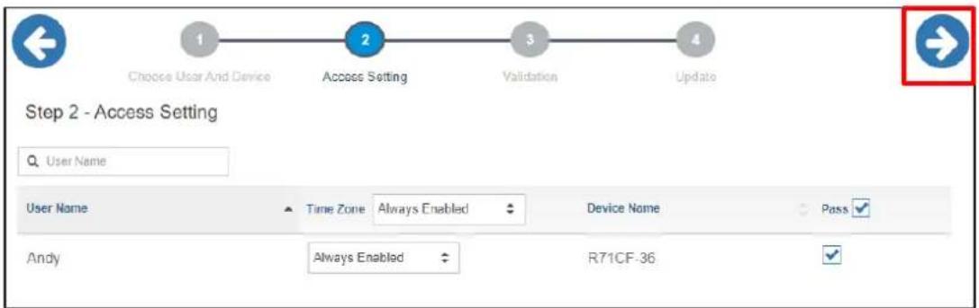 Choice User And Device Access Setting Validation Update Step 2 - Access Setting User Name User Name Time Zone Always Enabled Device Name Pass Andy Always Enabled R71CF-36