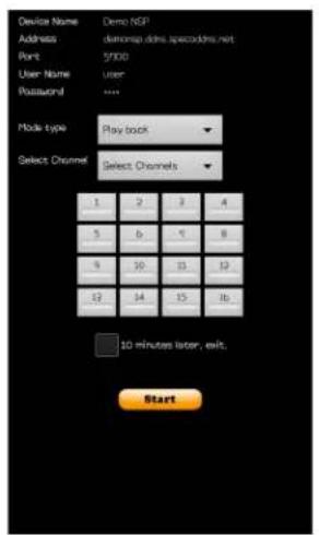 Device Name Demo hGP Address Demonip dims.specodds.net Port 57000 User Name user Passual **** Mode type Play back Select Channel Select Channels 1 2 3 4 5 6 7 8 9 10 11 12 12 13 14 15 16 10 minutes later, exit. Start