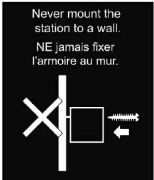 Never mount the station to a wall. NE jamais fixer l'armoire au mur.