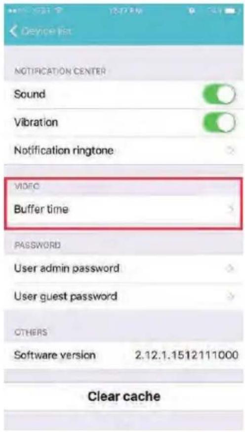 NOTIFICATION CENTER Sound Vibration Notification ringtone VIDEO Buffer time PASSWORD User admin password User guest password OTHERS Software version 2.12.1.1512111000 Clear cache