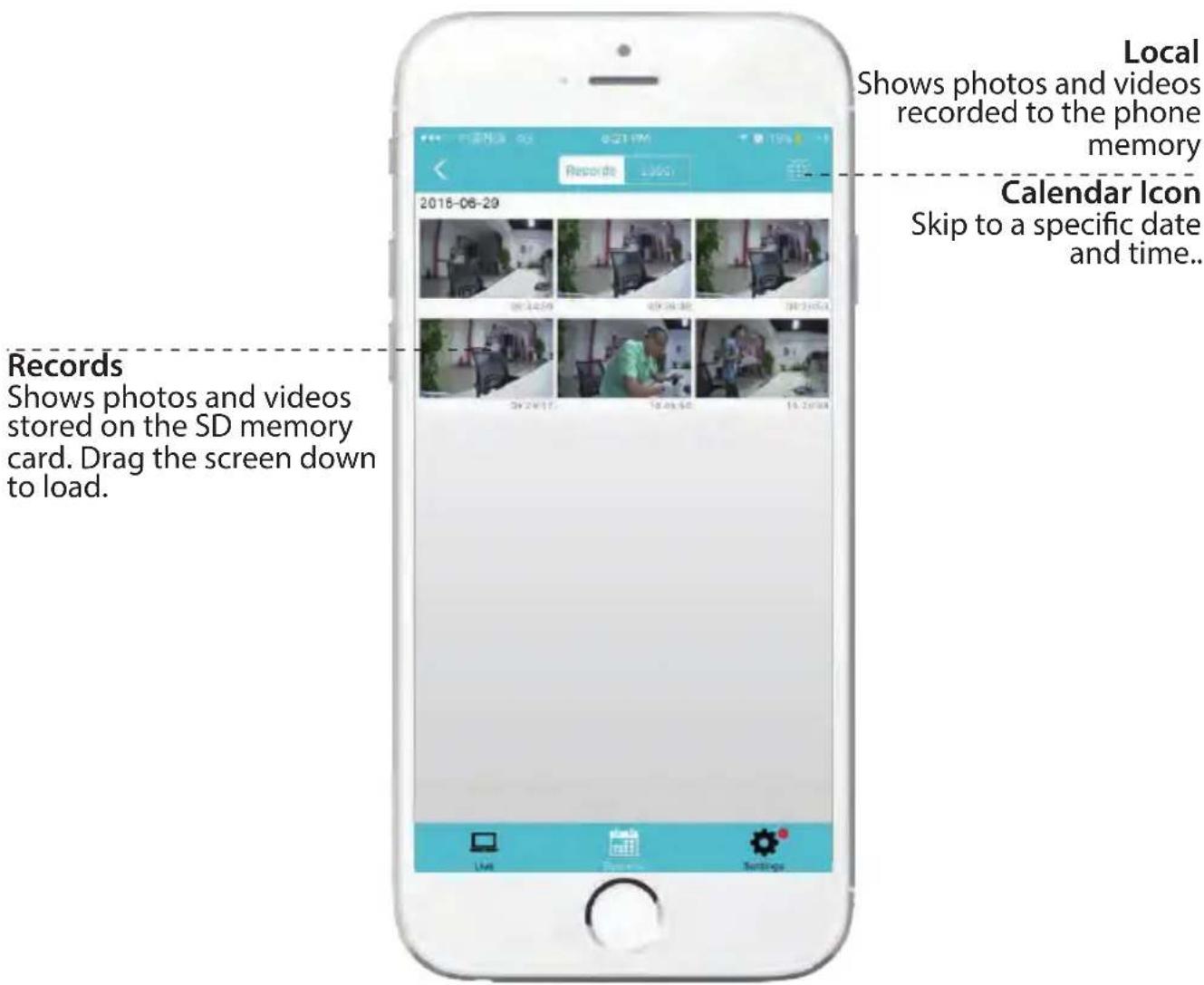 Local Shows photos and videos recorded to the phone memory Calendar Icon Skip to a specific date and time.. Records Shows photos and videos stored on the SD memory card. Drag the screen down to load.