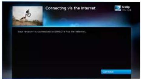 Connecting via the Internet 6.18p The link Your receiver is connected to DIRECTV via the internet. Continue