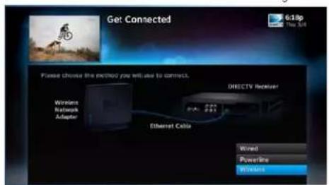 Get Connected Please choose the method you refuse to connect. Wiring Network Adapter Ethernet Cable DIRECTV Receiver Wired Powerline Wireless