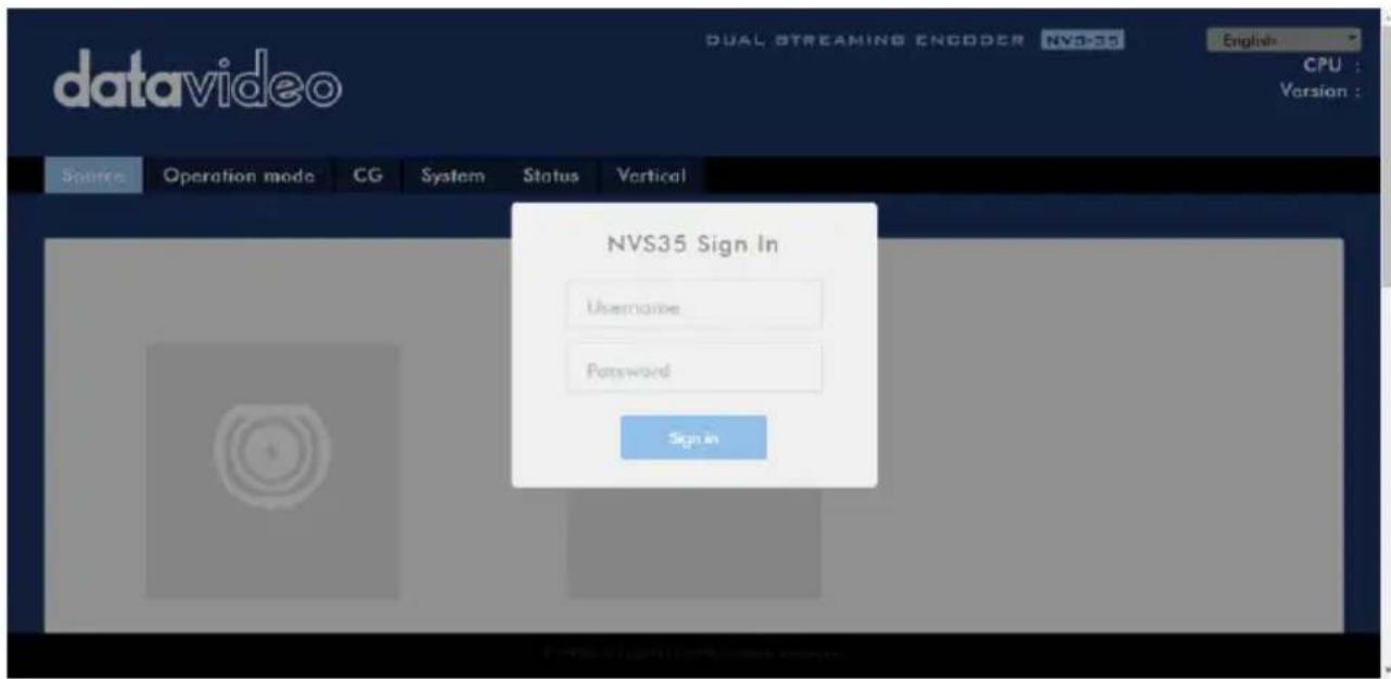 datavideo DUAL STREAMING ENCODER NVS35 English CPU : Version : Shares Operation mode CG System Status Vertical NVS35 Sign In Username Password Sign In