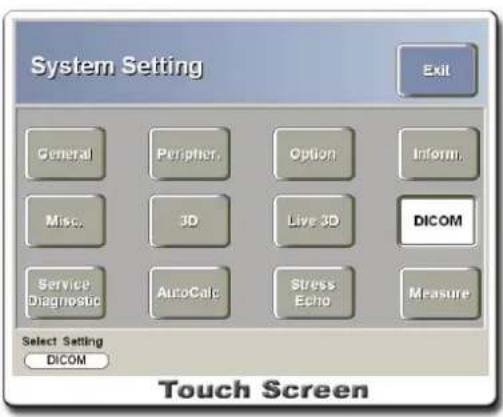 System Setting Exit General Peripher Option Inform. Misc. 3D Live 3D DICOM Service Diagnostic AutoCalc Stress Echo Measure Select Setting DICOM Touch Screen