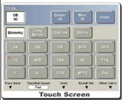 3D Calc OB 3D Caliper 3D Slice 3D Close Biometry Long Bones Cranium Others GS CRL YS BPD OFD HC APD TAD AC FTA FL SL TTD APTD ThC Trace Back TrackBall Speed Fast Undo Result Set. Other Calc's Touch Screen
